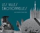 Couverture du livre « Les villes émotionnelles » de Julie Andrade et Audrey Zeilas aux éditions Intervalles