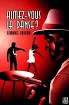 Couverture du livre « Aimez-vous la danse ? » de Claude Colson aux éditions Helene Jacob