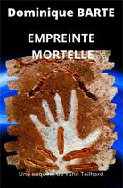 Couverture du livre « Empreinte mortelle » de Dominique Barte aux éditions Iggybook