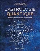 Couverture du livre « L'astrologie quantique : poussez la porte de tous les possibles » de Karine Winsz aux éditions Secret D'etoiles