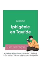 Couverture du livre « Réussir son Bac de français 2023 : Analyse de la pièce Iphigénie en Tauride d'Euripide » de Euripide aux éditions Bac De Francais