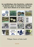 Couverture du livre « La symbiotique des bacteries, substrats et plantes pour le traitement de l eau sous tout climat et e » de Ladril P S E K. aux éditions Edilivre