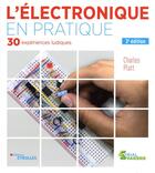 Couverture du livre « L'électronique en pratique (3e édition) » de Charles Platt aux éditions Eyrolles