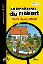 Couverture du livre « La renaissance du Flobart : enquête chaloupée à Wissant » de Cedric Harle aux éditions Aubane