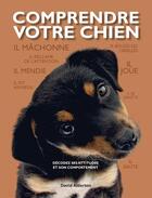 Couverture du livre « Comprendre votre chien ; décodez les attitudes et le comportement de votre chien » de David Alderton aux éditions Delachaux & Niestle