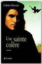 Couverture du livre « Une sainte colère » de Colette Davenat aux éditions Jc Lattes