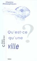 Couverture du livre « Qu'est-ce qu'une ville? » de Alain Cambier aux éditions Vrin