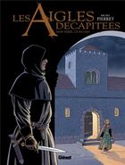 Couverture du livre « Les aigles décapitées Tome 26 : mon frère, ce bâtard » de Michel Pierret aux éditions Glenat