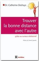 Couverture du livre « Trouver la bonne distance avec l'autre ; grace au curseur relationnel » de Deshays aux éditions Intereditions