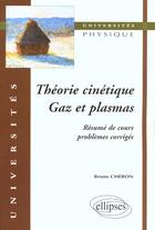 Couverture du livre « Theorie cinetique - gaz et plasmas - resume de cours, problemes corriges » de Bruno Cheron aux éditions Ellipses
