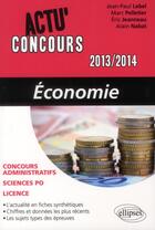 Couverture du livre « Actu'concours : économie 2013-2014 » de Jean-Paul Lebel et Marc Pelletier et Eric Jeanneau et Alain Nabat aux éditions Ellipses