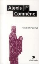 Couverture du livre « Alexis ier comnene » de Elisabeth Malamut aux éditions Ellipses