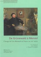 Couverture du livre « De grunewald a menzel - l'image de l'art allemand en france au xixe siecle » de Uwe Fleckner aux éditions Maison Des Sciences De L'homme