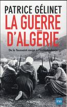 Couverture du livre « La guerre d'Algérie ; de la toussaint rouge à l'indépendance » de Patrice Gelinet aux éditions Acropole
