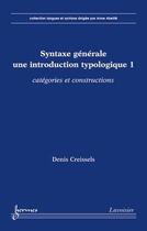 Couverture du livre « Syntaxe générale une introduction typologique Tome 1 ; catégories et constructions » de Creissels aux éditions Hermes Science Publications