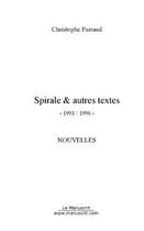 Couverture du livre « Spirale & autres textes » de Christophe Parraud aux éditions Editions Le Manuscrit