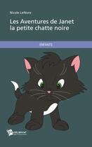 Couverture du livre « Les aventures de Janet la petite chatte noire » de Nicole Lefevre aux éditions Publibook