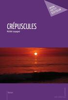 Couverture du livre « Crépuscules » de Michele Lespagnol aux éditions Mon Petit Editeur