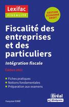 Couverture du livre « Fiscalité des entreprises et des particuliers : intégration fiscale (édition 2022) » de Francoise Ferre aux éditions Breal