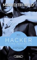 Couverture du livre « Hacker Tome 5 : ultime tentation » de Meredith Wild aux éditions Michel Lafon