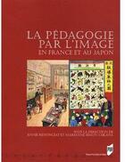 Couverture du livre « La pédagogie par l'image en France et au Japon » de Annie Renonciat aux éditions Pu De Rennes