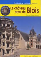 Couverture du livre « Le château royal de Blois » de Pierre-Gilles Girault aux éditions Gisserot