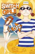 Couverture du livre « Switch girl Tome 16 » de Natsumi Aida aux éditions Delcourt