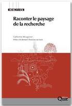 Couverture du livre « Raconter le paysage de la recherche » de Catherine Mougenot aux éditions Quae