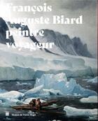 Couverture du livre « François-Auguste Biard, peintre voyageur » de  aux éditions Paris-musees