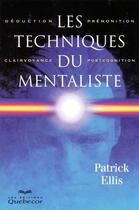 Couverture du livre « Les techniques du mentaliste » de Patrick Ellis aux éditions Quebecor