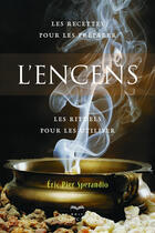 Couverture du livre « L'encens (3e édition) » de Eric Pier Sperandio aux éditions Les Éditions Québec-livres