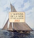 Couverture du livre « Agenda de la mer et des marins 2013 » de Anne Bay-Nouailhat et Wilfried Bay-Nouailhat aux éditions Prat