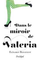 Couverture du livre « Valeria Tome 2 : dans le miroir de Valeria » de Elisabet Benavent aux éditions Archipel