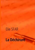 Couverture du livre « La déchirure » de Elie Sfar aux éditions Books On Demand