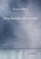 Couverture du livre « Nos chemins de traverse » de Foraz Brigitte aux éditions Editions Persée