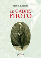 Couverture du livre « Le cadre photo » de Franck Rognard aux éditions Persee