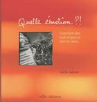 Couverture du livre « Quelle emotion ?! comment dire tout ce que j'ai dans le coeur... » de Cecile Gabriel aux éditions Mila