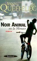 Couverture du livre « NOIR ANIMAL » de Yann Queffelec aux éditions Bartillat