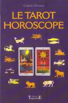 Couverture du livre « Le tarot horoscope » de Colette Silvestre aux éditions Trajectoire