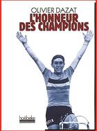 Couverture du livre « L'honneur des champions » de Olivier Dazat aux éditions Hoebeke