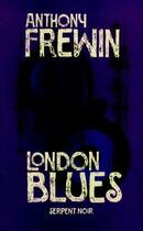 Couverture du livre « London blues » de Anthony Frewin aux éditions Serpent A Plumes