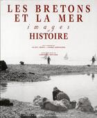 Couverture du livre « Les Bretons et la mer ; images et histoire » de Andre Lespagnol et Alain Croix-Lespanol aux éditions Apogee