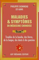 Couverture du livre « Maladies et symtômes en médecine chinoise Tome 3 » de Philippe Sionneau et Lu Gang aux éditions Guy Trédaniel