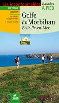Couverture du livre « LES INCONTOURNABLES BALADES A PIED ; golfe du Morbihan ; Belle-île-en-mer » de  aux éditions Chamina