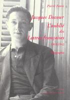Couverture du livre « Jacques decour, l'oublie des lettres francaise » de Pierre Favre aux éditions Farrago