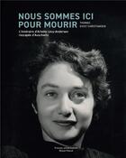 Couverture du livre « Nous sommes ici pour mourir - l'itineraire d'arlette levy-andersen rescapee d'auschwitz » de Kvist Christiansen T aux éditions Pu De Clermont Ferrand