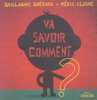 Couverture du livre « Va savoir comment... » de Guillaume Gueraud aux éditions Sarbacane