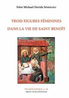 Couverture du livre « Trois figures féminines dans la vie de saint Benoît » de Semeraro Michael Dav aux éditions Bellefontaine