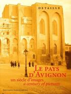 Couverture du livre « Le pays d'Avignon ; un siècle d'images » de Gerard Detaille aux éditions Parentheses