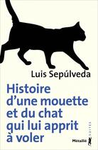 Couverture du livre « Histoire d'une mouette et du chat qui lui apprit à voler » de Luis Sepulveda aux éditions Metailie